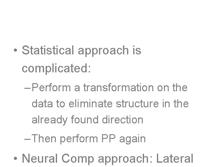 How do we find multiple Projections • Statistical approach is complicated: – Perform a