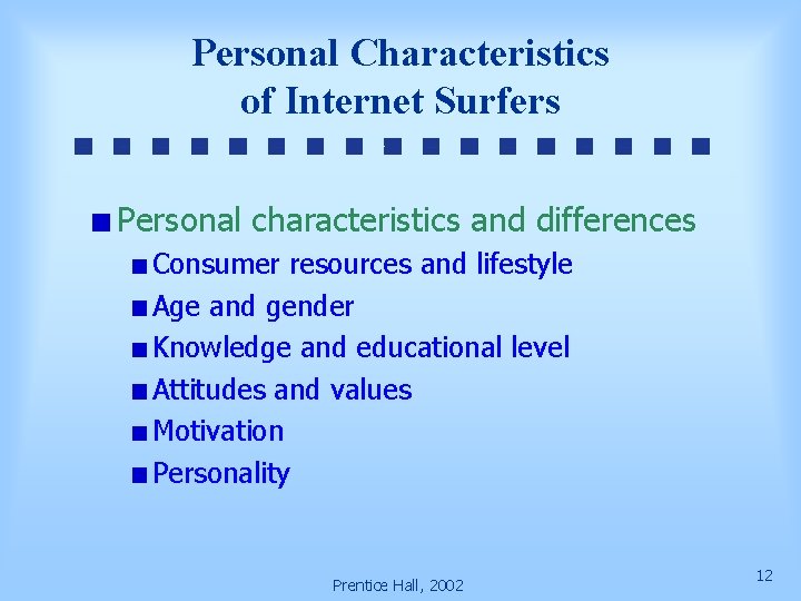 Personal Characteristics of Internet Surfers Personal characteristics and differences Consumer resources and lifestyle Age