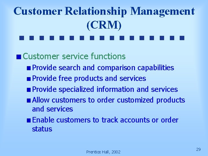 Customer Relationship Management (CRM) Customer service functions Provide search and comparison capabilities Provide free