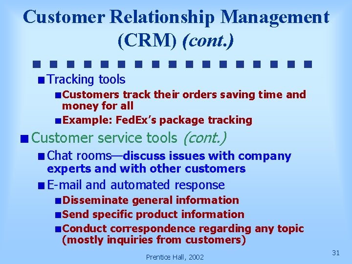 Customer Relationship Management (CRM) (cont. ) Tracking tools Customers track their orders saving time