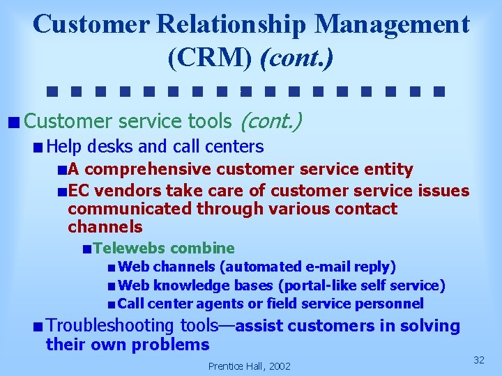 Customer Relationship Management (CRM) (cont. ) Customer service tools (cont. ) Help desks and