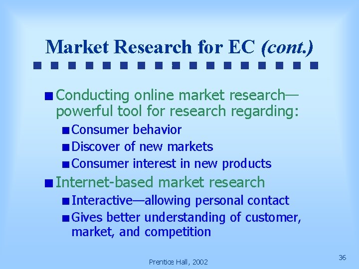 Market Research for EC (cont. ) Conducting online market research— powerful tool for research