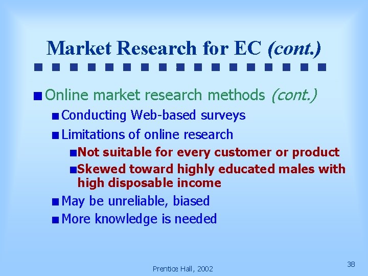 Market Research for EC (cont. ) Online market research methods (cont. ) Conducting Web-based