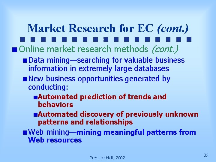 Market Research for EC (cont. ) Online market research methods (cont. ) Data mining—searching