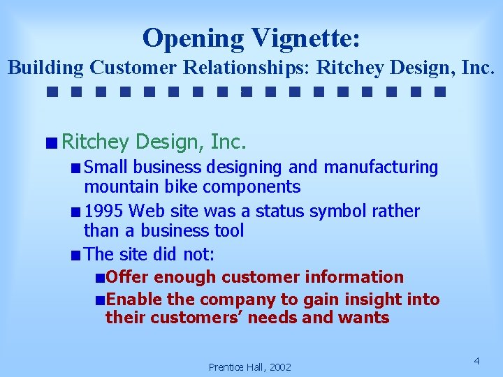 Opening Vignette: Building Customer Relationships: Ritchey Design, Inc. Small business designing and manufacturing mountain