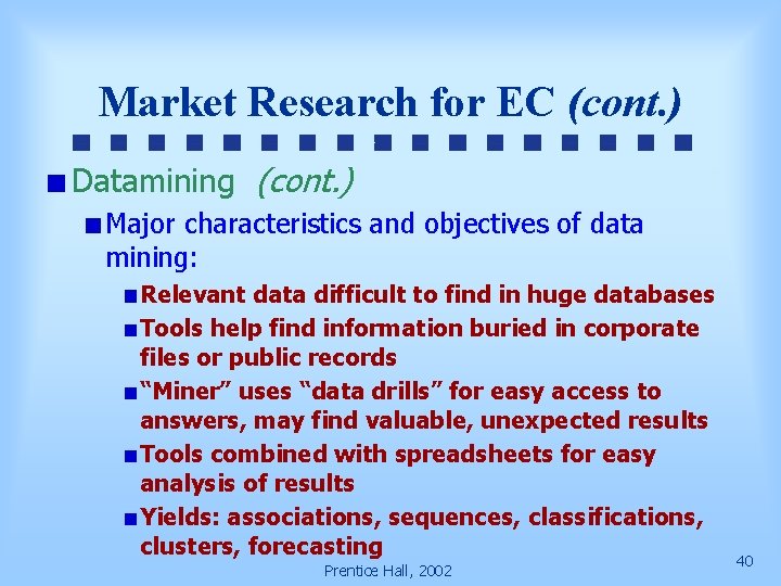 Market Research for EC (cont. ) Datamining (cont. ) Major characteristics and objectives of