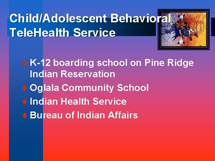 Child/Adolescent Behavioral Tele. Health Service t K-12 boarding school on Pine Ridge Indian Reservation