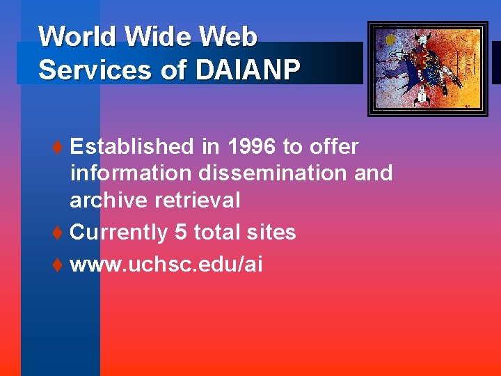 World Wide Web Services of DAIANP t Established in 1996 to offer information dissemination