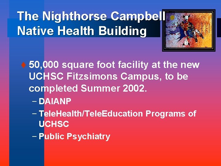 The Nighthorse Campbell Native Health Building t 50, 000 square foot facility at the