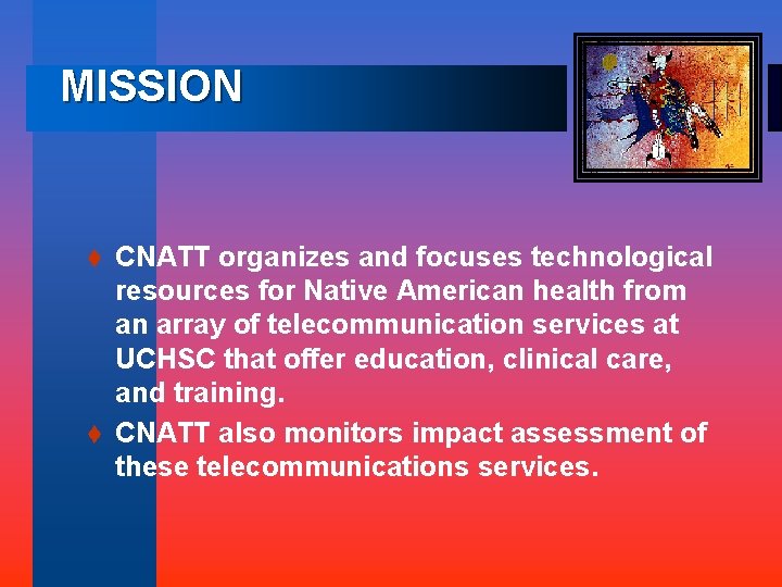 MISSION CNATT organizes and focuses technological resources for Native American health from an array