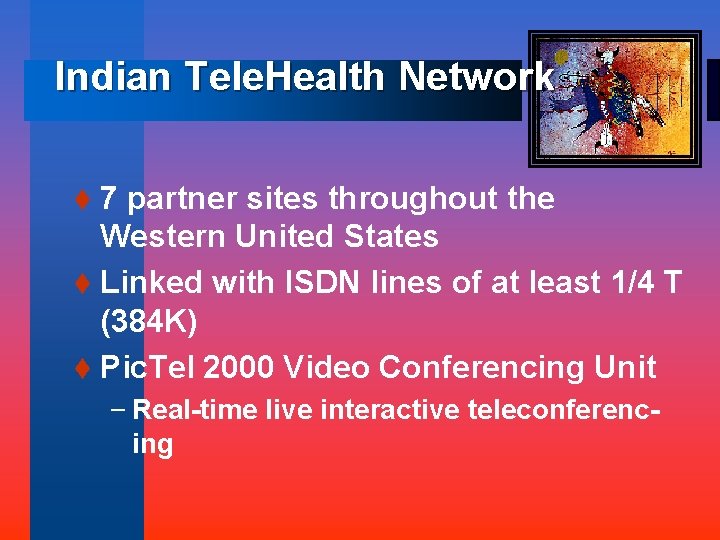 Indian Tele. Health Network t 7 partner sites throughout the Western United States t