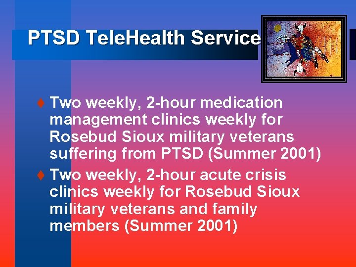 PTSD Tele. Health Service t Two weekly, 2 -hour medication management clinics weekly for