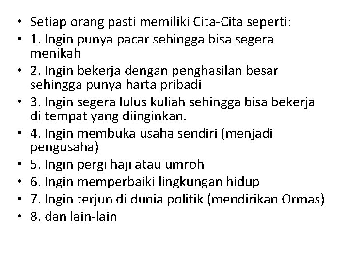  • Setiap orang pasti memiliki Cita-Cita seperti: • 1. Ingin punya pacar sehingga