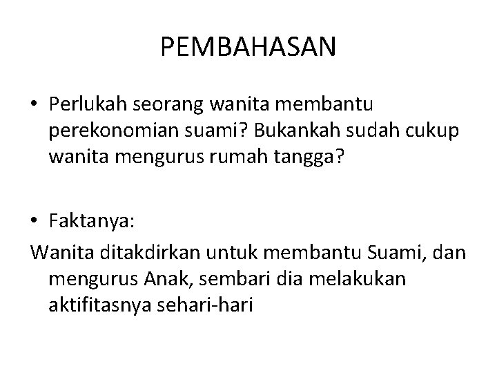 PEMBAHASAN • Perlukah seorang wanita membantu perekonomian suami? Bukankah sudah cukup wanita mengurus rumah