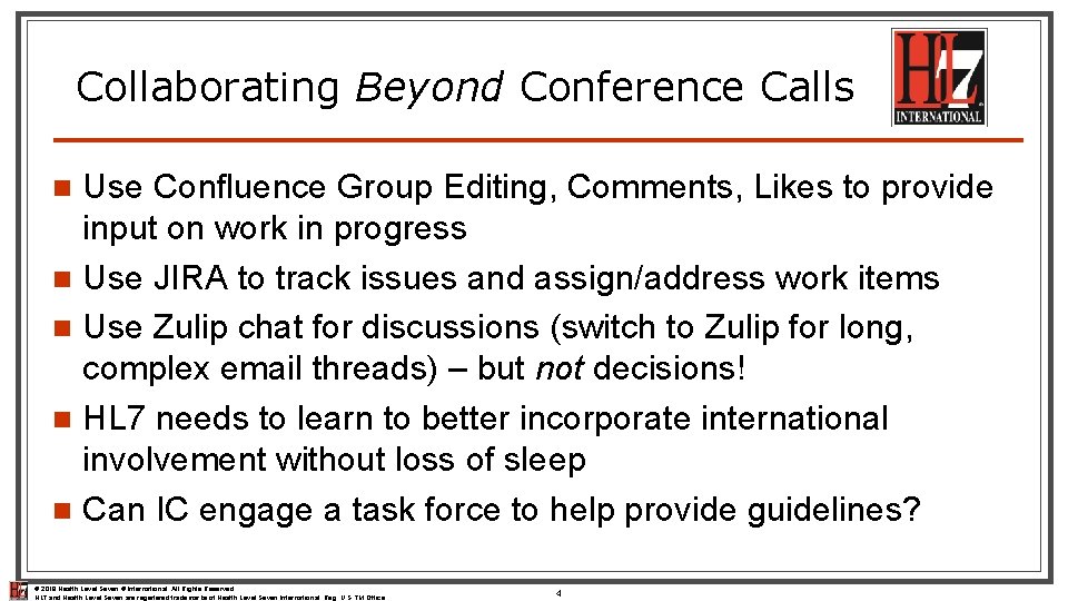 Collaborating Beyond Conference Calls Use Confluence Group Editing, Comments, Likes to provide input on