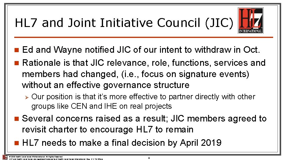 HL 7 and Joint Initiative Council (JIC) Ed and Wayne notified JIC of our