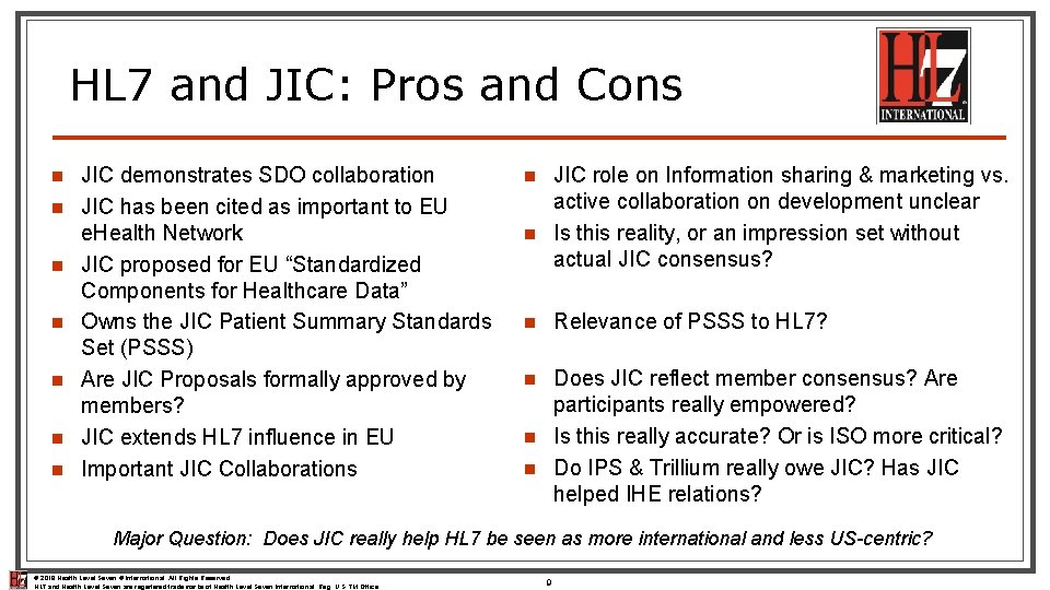 HL 7 and JIC: Pros and Cons JIC demonstrates SDO collaboration JIC has been