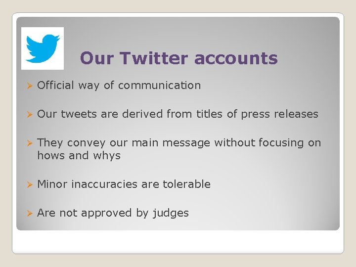 Our Twitter accounts Ø Official way of communication Ø Our tweets are derived from