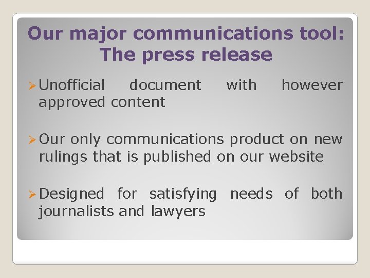 Our major communications tool: The press release Ø Unofficial document approved content with however