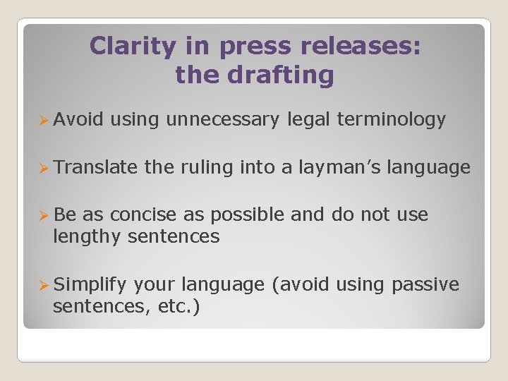 Clarity in press releases: the drafting Ø Avoid using unnecessary legal terminology Ø Translate