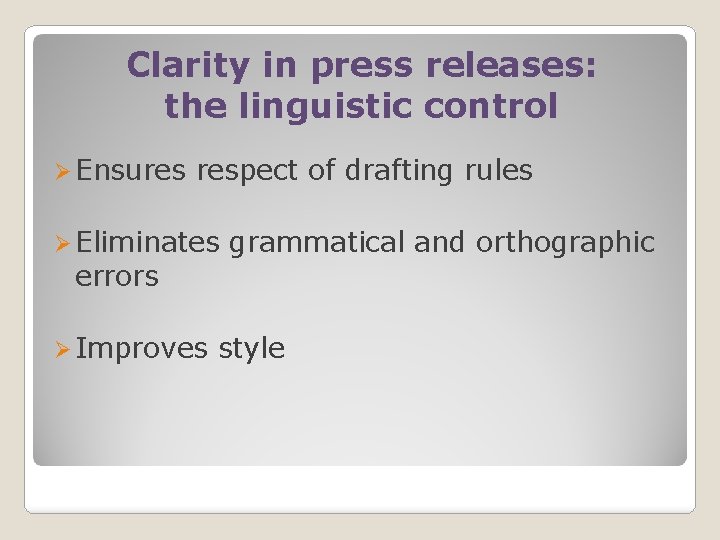 Clarity in press releases: the linguistic control Ø Ensures respect of drafting rules Ø