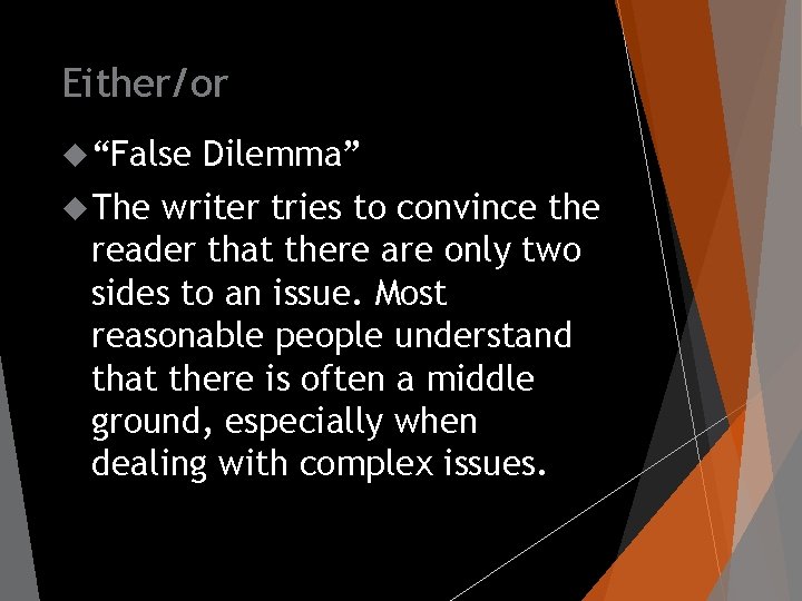 Either/or “False The Dilemma” writer tries to convince the reader that there are only