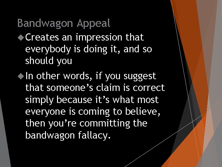 Bandwagon Appeal Creates an impression that everybody is doing it, and so should you