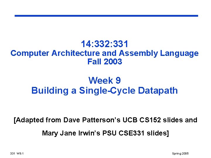 14: 332: 331 Computer Architecture and Assembly Language Fall 2003 Week 9 Building a
