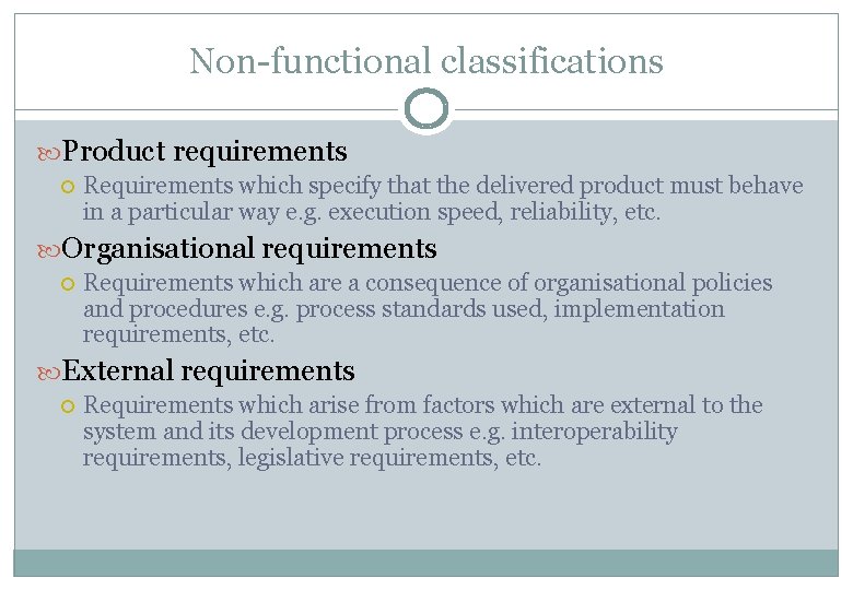 Non-functional classifications Product requirements Requirements which specify that the delivered product must behave in
