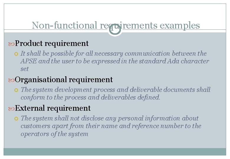 Non-functional requirements examples Product requirement It shall be possible for all necessary communication between