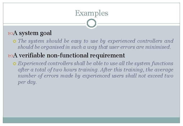 Examples A system goal The system should be easy to use by experienced controllers