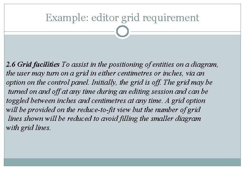 Example: editor grid requirement 2. 6 Grid facilities To assist in the positioning of