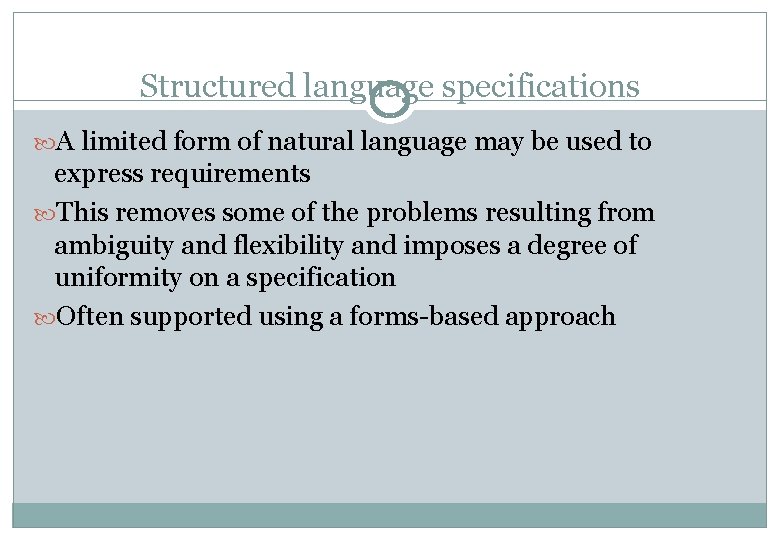 Structured language specifications A limited form of natural language may be used to express