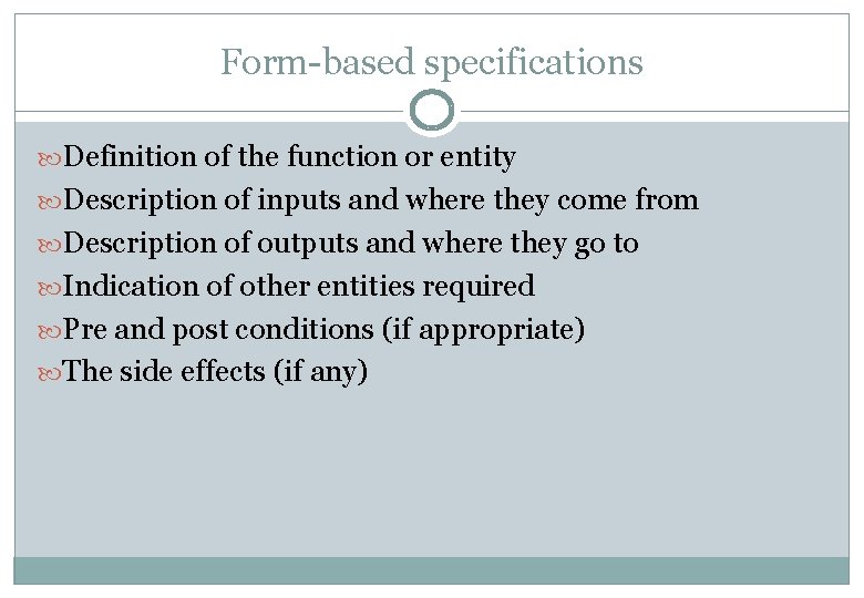 Form-based specifications Definition of the function or entity Description of inputs and where they