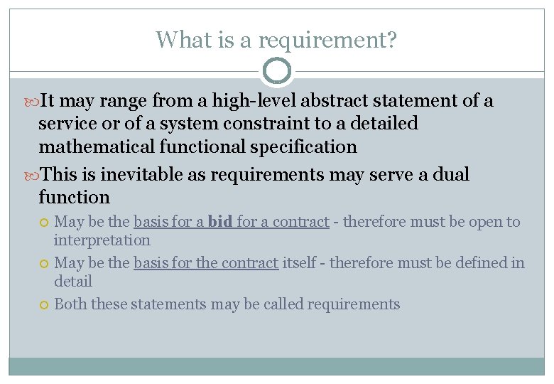 What is a requirement? It may range from a high-level abstract statement of a