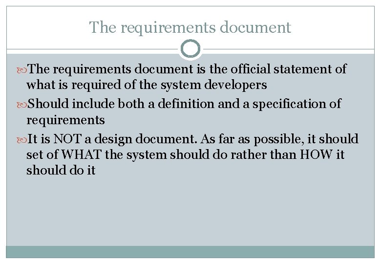 The requirements document is the official statement of what is required of the system