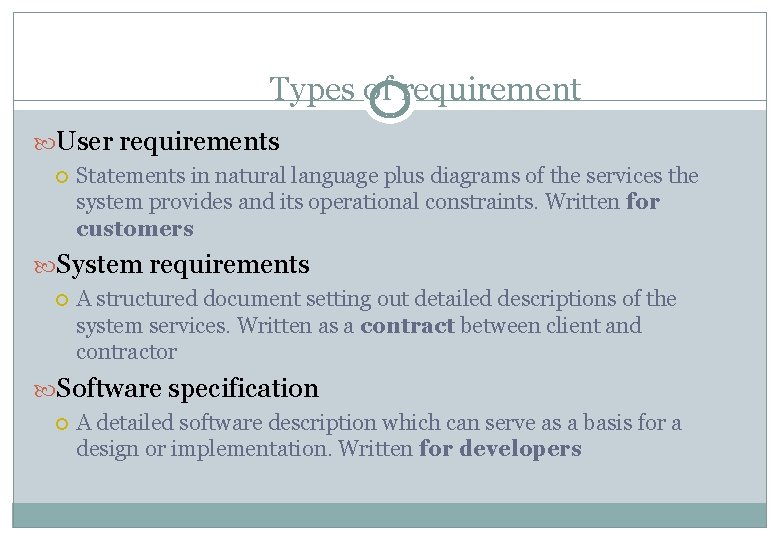 Types of requirement User requirements Statements in natural language plus diagrams of the services
