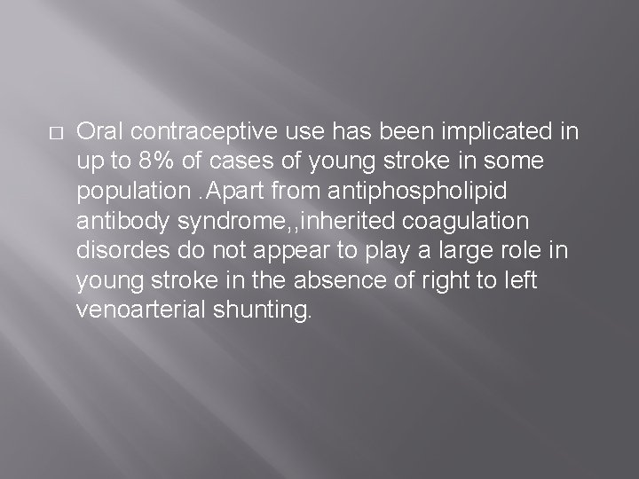 � Oral contraceptive use has been implicated in up to 8% of cases of