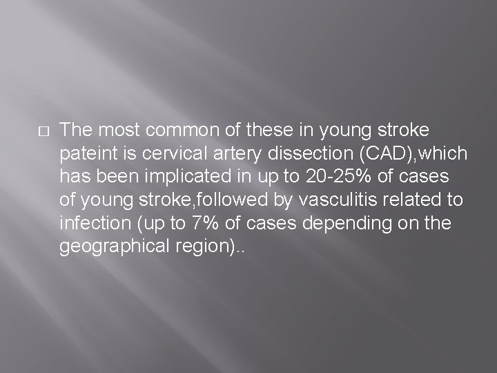 � The most common of these in young stroke pateint is cervical artery dissection