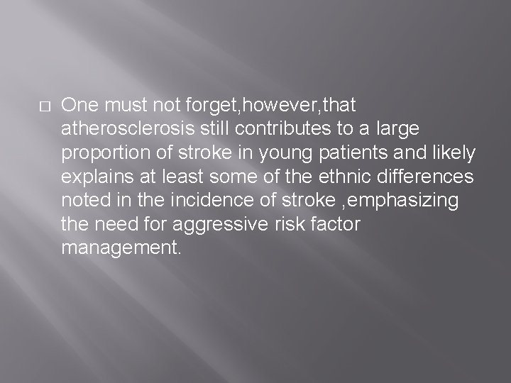 � One must not forget, however, that atherosclerosis still contributes to a large proportion