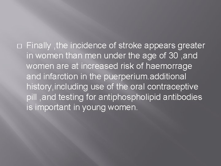 � Finally , the incidence of stroke appears greater in women than men under