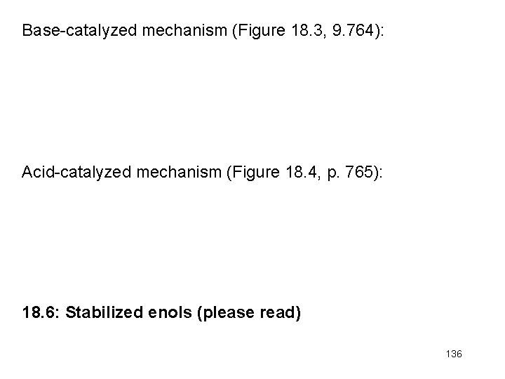 Base-catalyzed mechanism (Figure 18. 3, 9. 764): Acid-catalyzed mechanism (Figure 18. 4, p. 765):