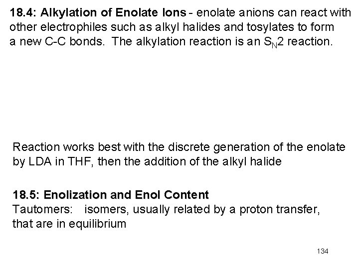 18. 4: Alkylation of Enolate Ions - enolate anions can react with other electrophiles