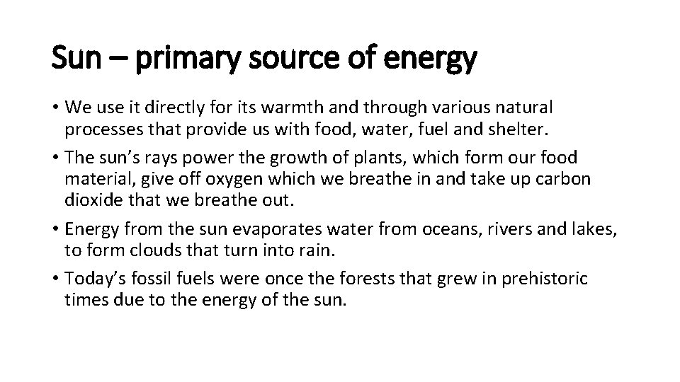 Sun – primary source of energy • We use it directly for its warmth Sun – primary source of energy • We use it directly for its warmth