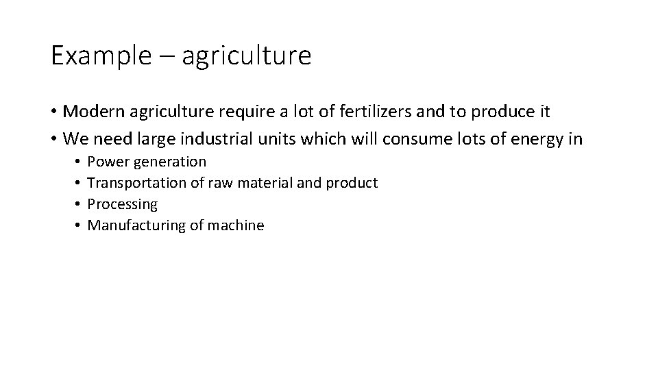 Example – agriculture • Modern agriculture require a lot of fertilizers and to produce Example – agriculture • Modern agriculture require a lot of fertilizers and to produce