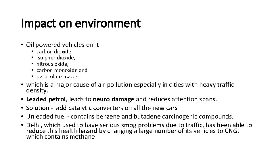 Impact on environment • Oil powered vehicles emit • • • carbon dioxide sulphur Impact on environment • Oil powered vehicles emit • • • carbon dioxide sulphur