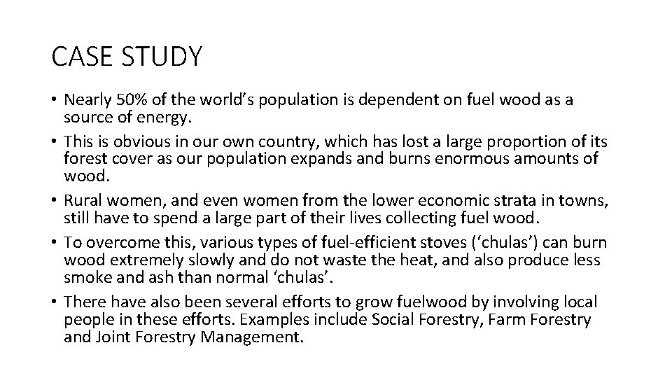 CASE STUDY • Nearly 50% of the world’s population is dependent on fuel wood CASE STUDY • Nearly 50% of the world’s population is dependent on fuel wood