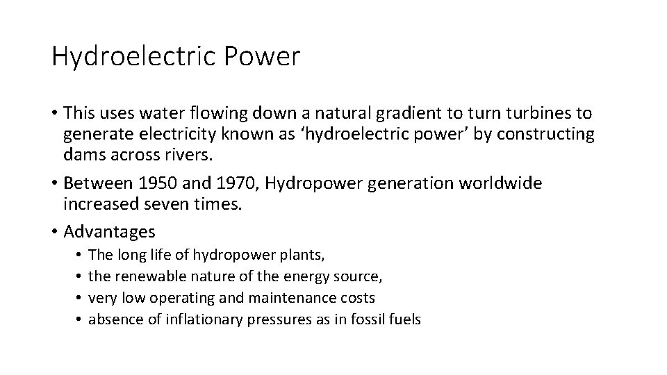 Hydroelectric Power • This uses water flowing down a natural gradient to turn turbines Hydroelectric Power • This uses water flowing down a natural gradient to turn turbines