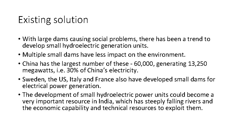 Existing solution • With large dams causing social problems, there has been a trend Existing solution • With large dams causing social problems, there has been a trend