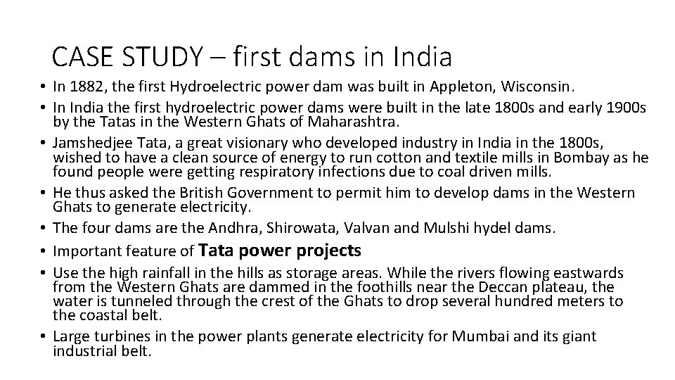 CASE STUDY – first dams in India • In 1882, the first Hydroelectric power CASE STUDY – first dams in India • In 1882, the first Hydroelectric power